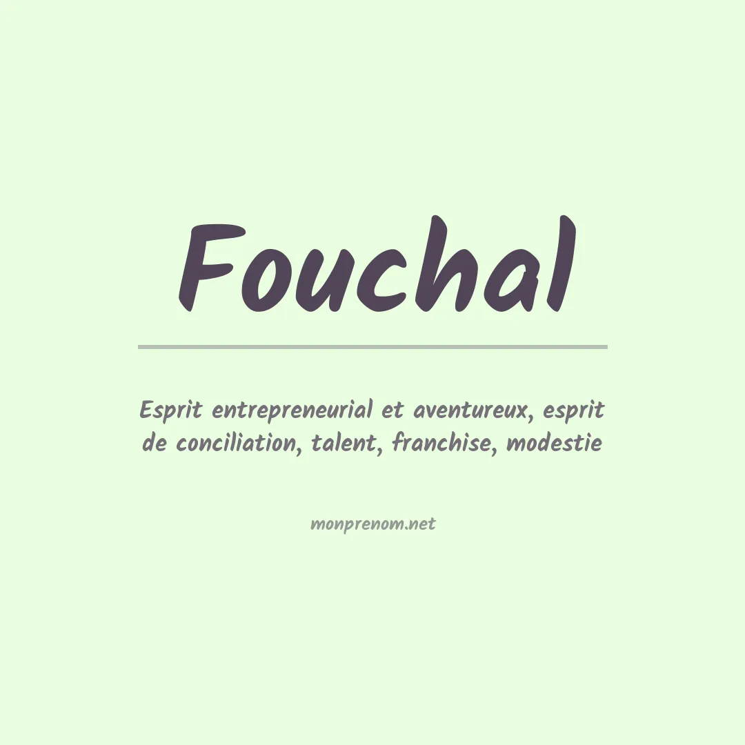 Signification du Prénom Fouchal Signification du Prénom Fouchal