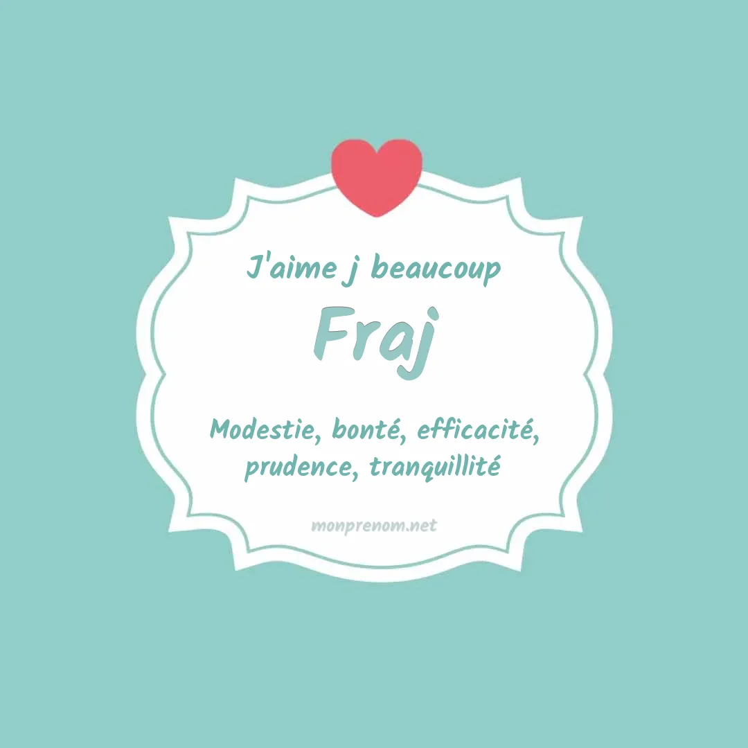 j'aime beaucoup Fraj