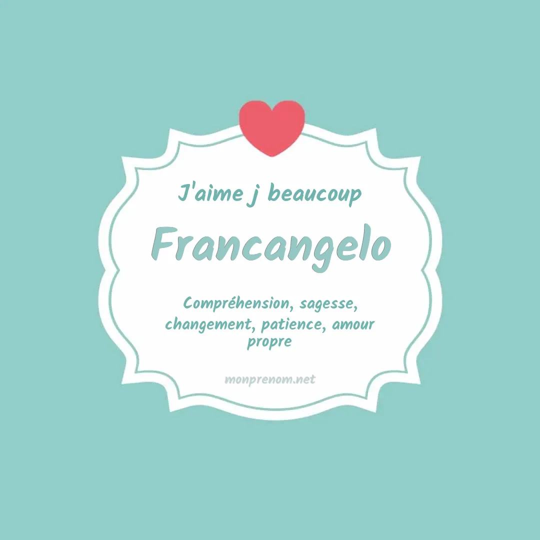 j'aime beaucoup Francangelo