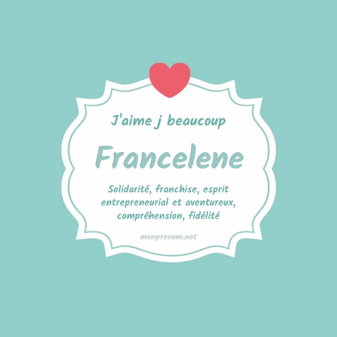 j'aime beaucoup Francelene