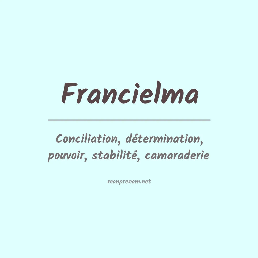 Signification du Prénom Francielma Signification du Prénom Francielma