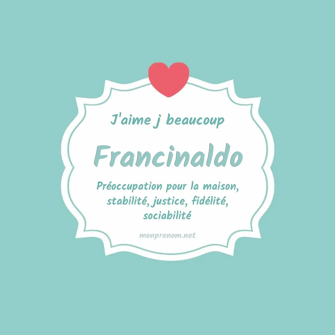 j'aime beaucoup Francinaldo