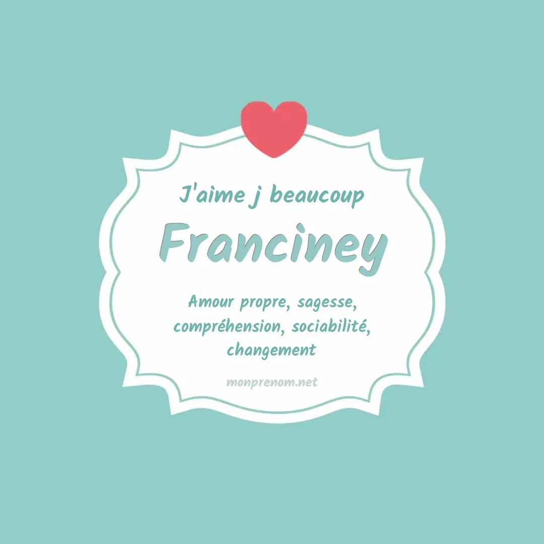 j'aime beaucoup Franciney