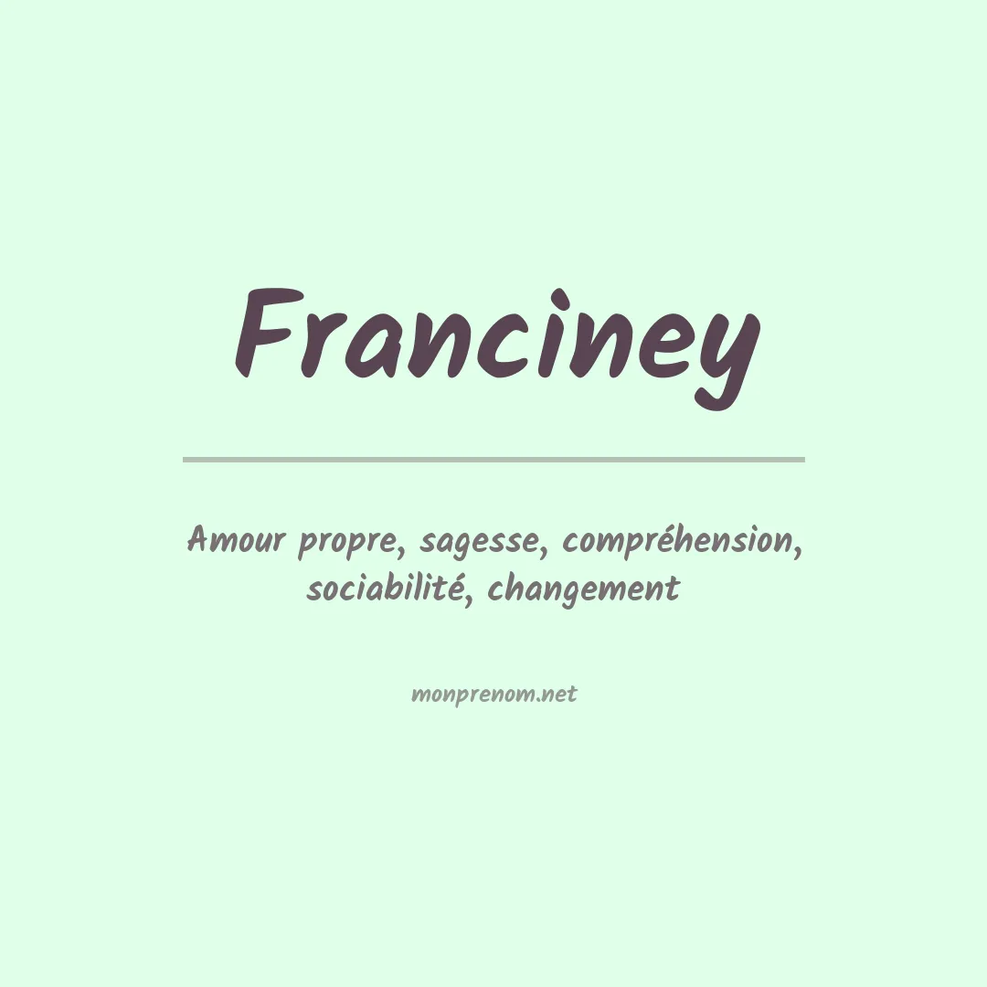 Signification du Prénom Franciney Signification du Prénom Franciney