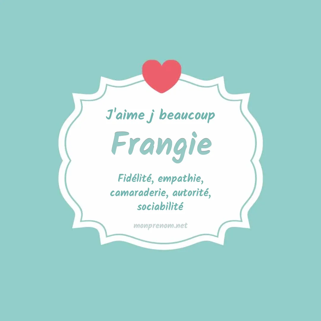 j'aime beaucoup Frangie