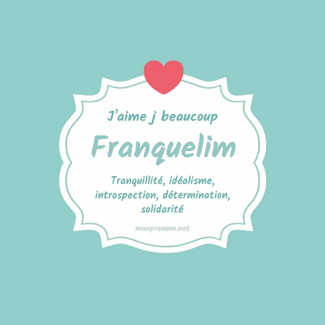 j'aime beaucoup Franquelim