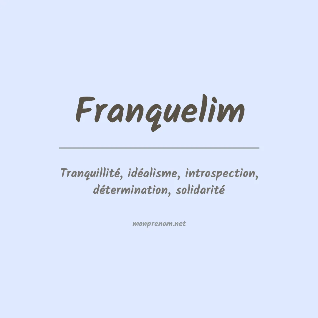 Signification du Prénom Franquelim Signification du Prénom Franquelim