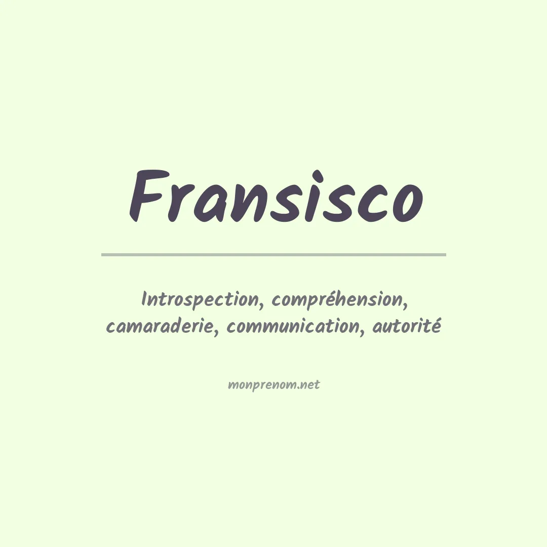 Signification du Prénom Fransisco Signification du Prénom Fransisco