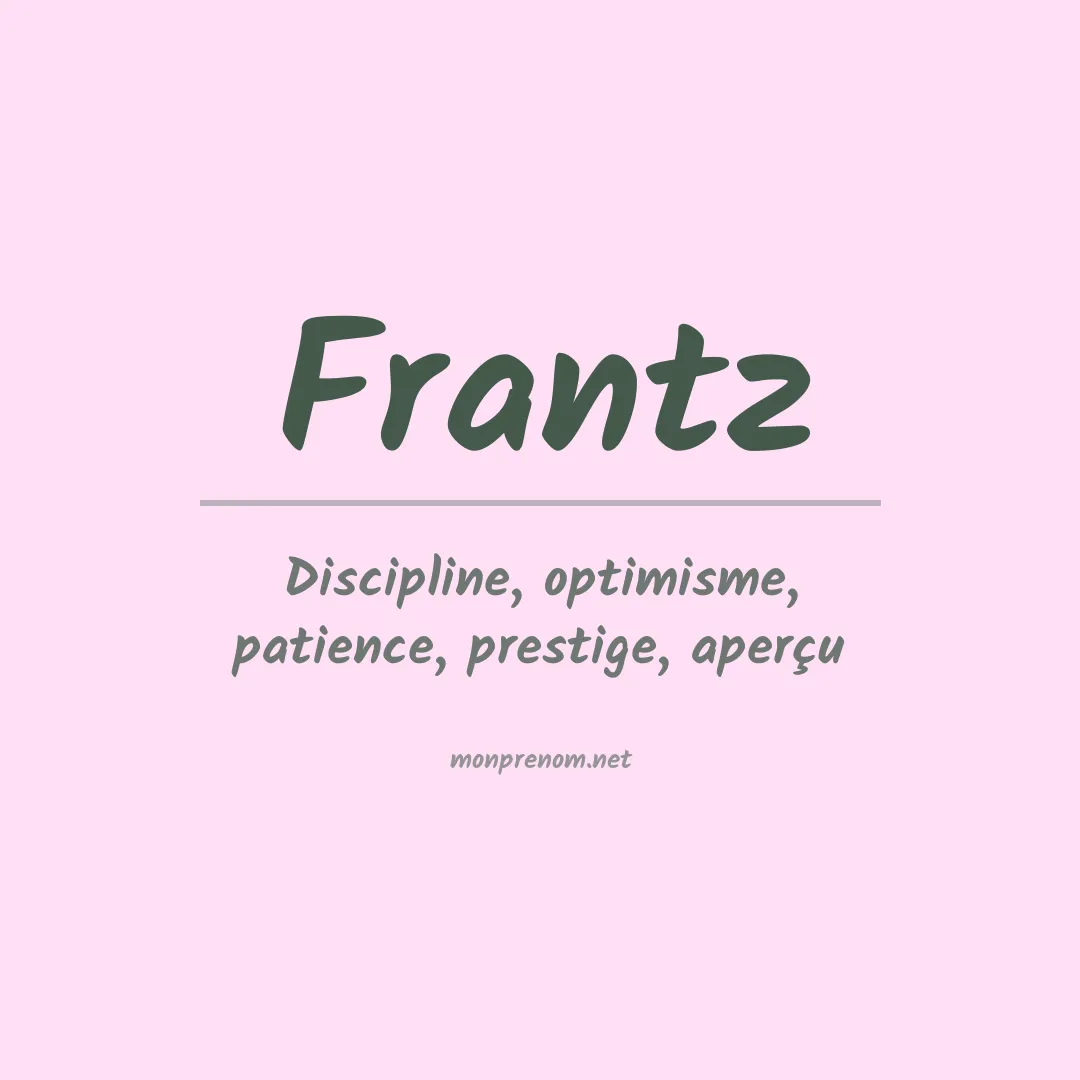 Signification du Prénom Frantz Signification du Prénom Frantz