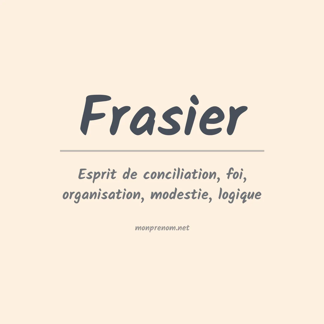 Signification du Prénom Frasier