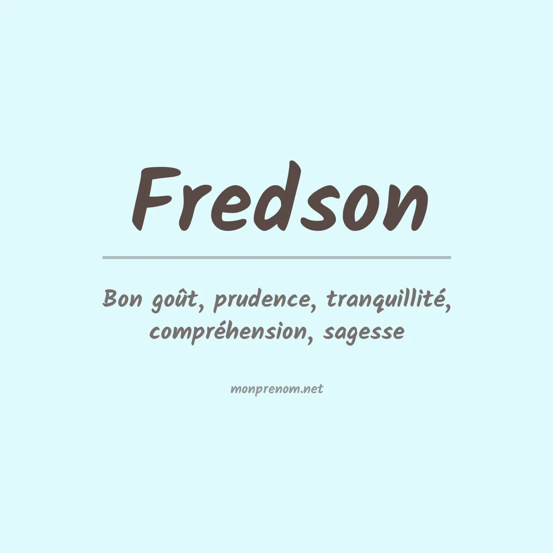 Signification du Prénom Fredson Signification du Prénom Fredson