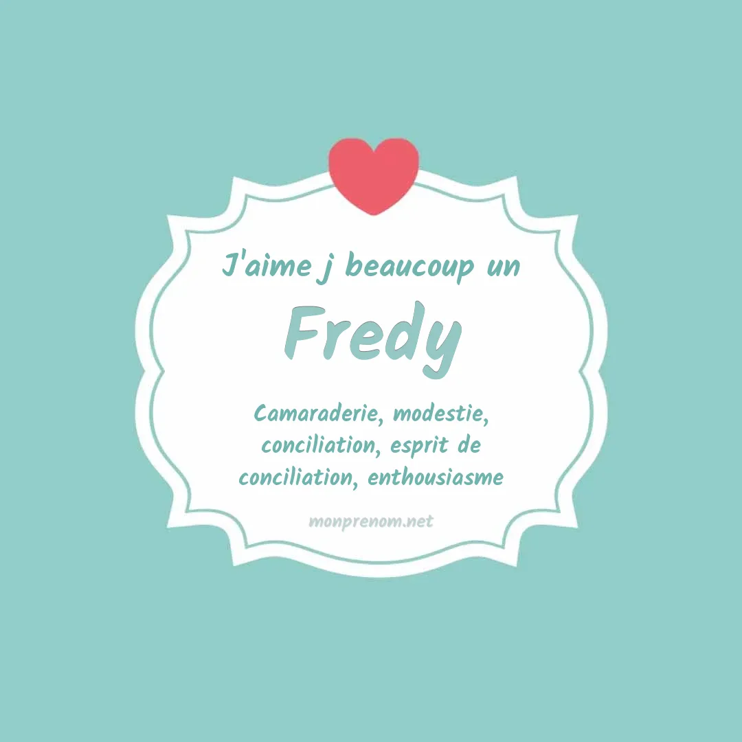 j'aime beaucoup Fredy