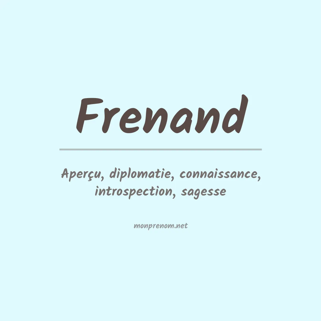 Signification du Prénom Frenand Signification du Prénom Frenand