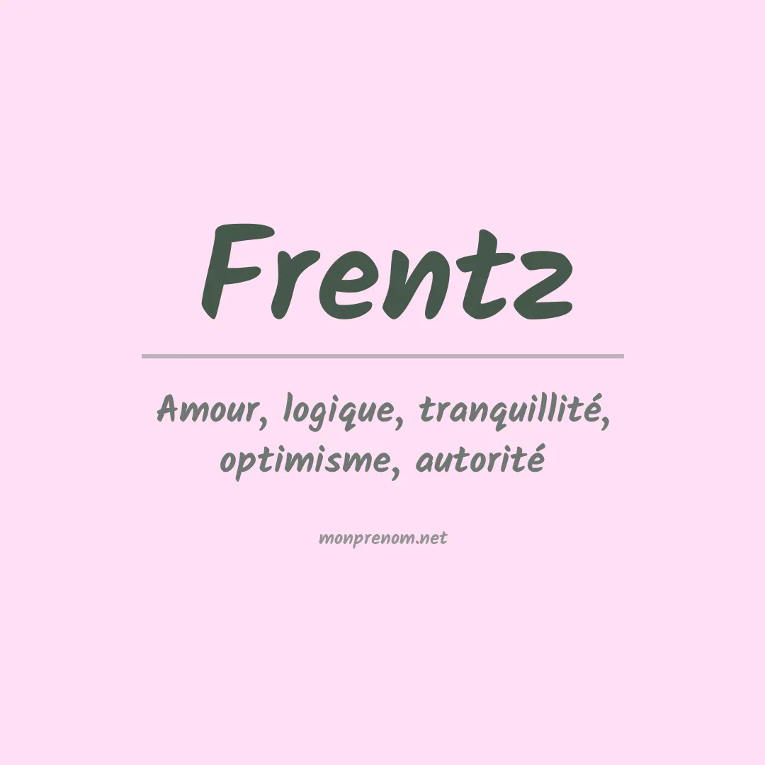 Signification du Prénom Frentz Signification du Prénom Frentz