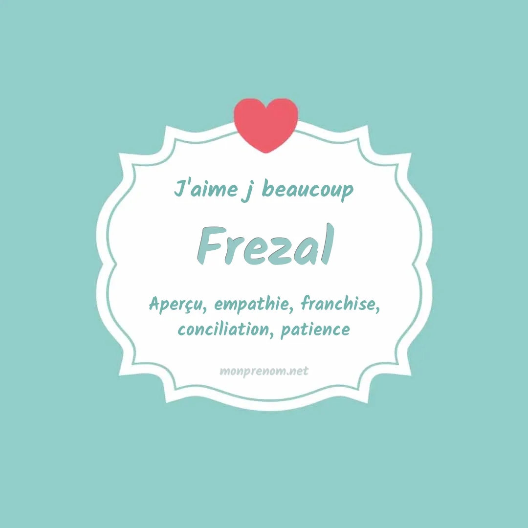 j'aime beaucoup Frezal