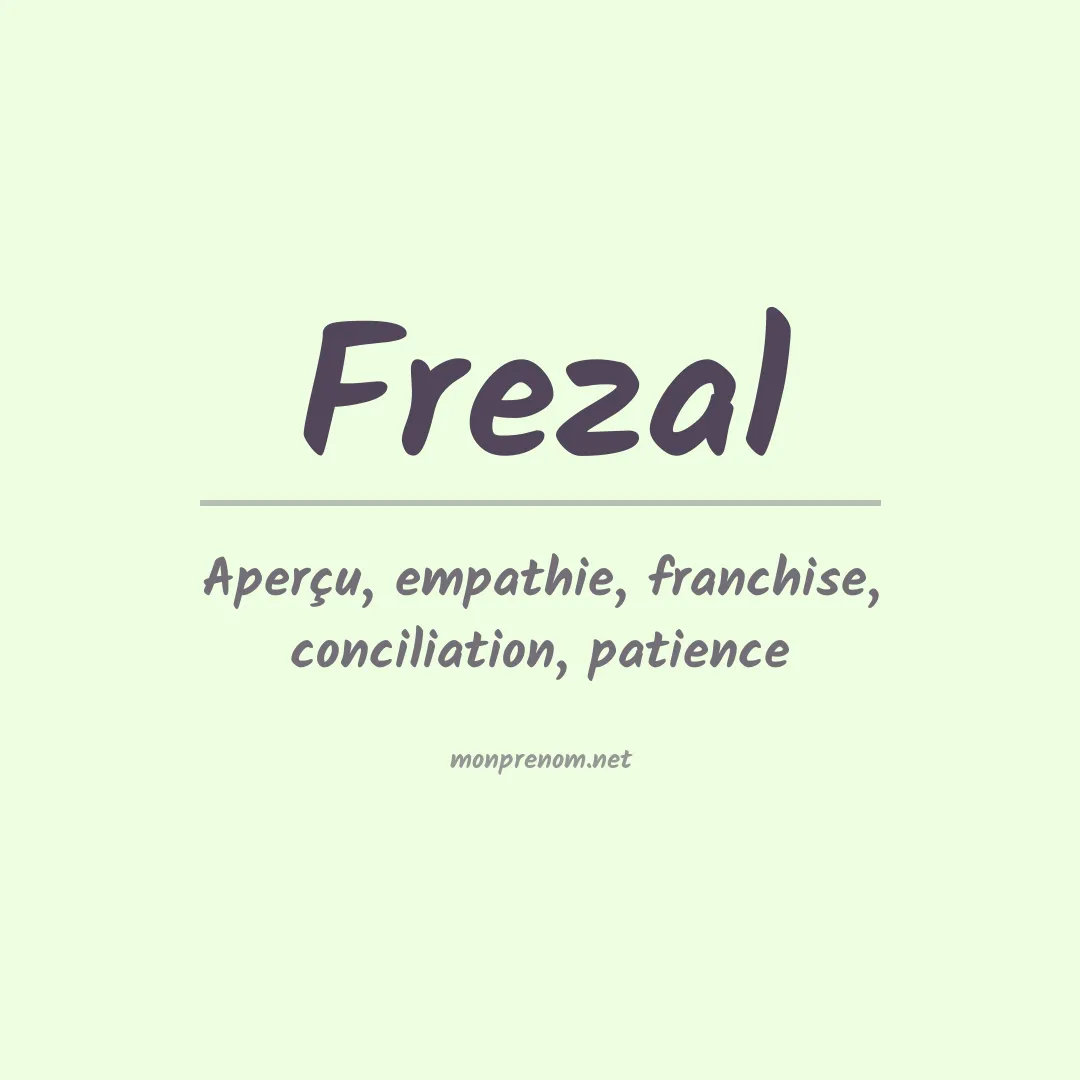 Signification du Prénom Frezal Signification du Prénom Frezal