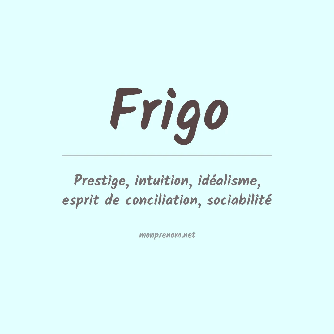 Signification du Prénom Frigo