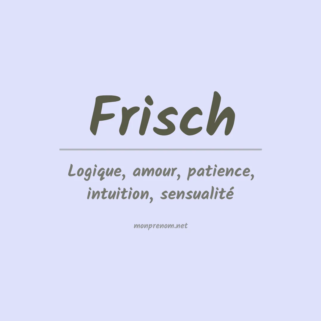 Signification du Prénom Frisch