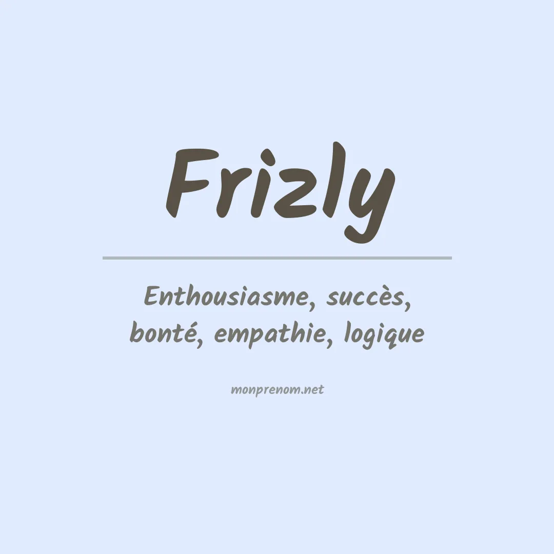 Signification du Prénom Frizly Signification du Prénom Frizly