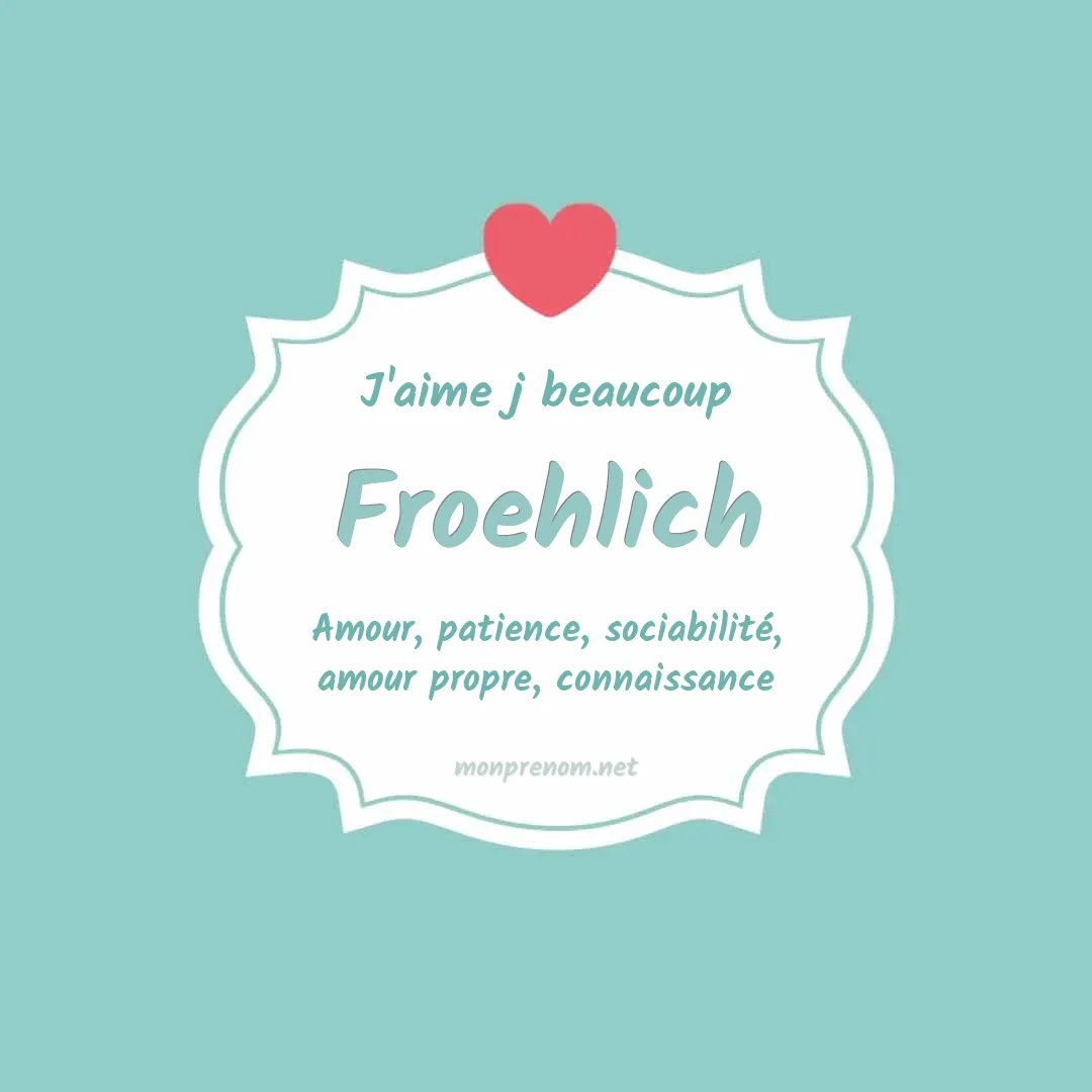 j'aime beaucoup Froehlich