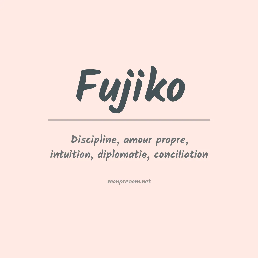 Signification du Prénom Fujiko Signification du Prénom Fujiko