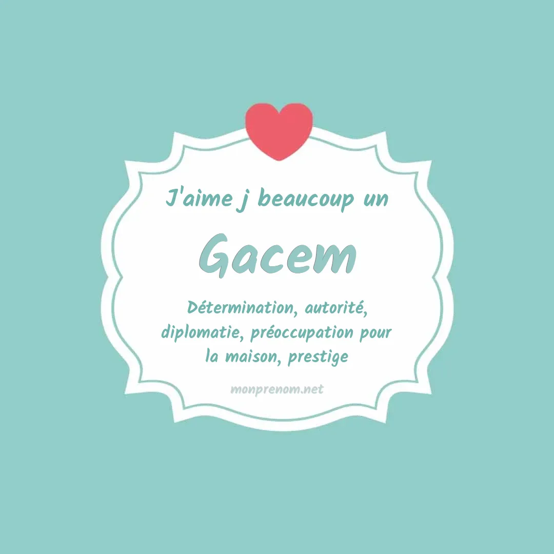 j'aime beaucoup Gacem