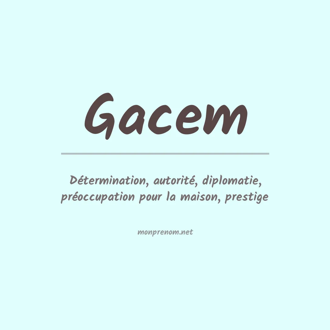 Signification du Prénom Gacem Signification du Prénom Gacem