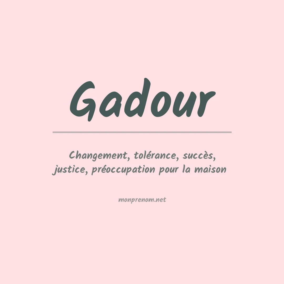 Signification du Prénom Gadour Signification du Prénom Gadour