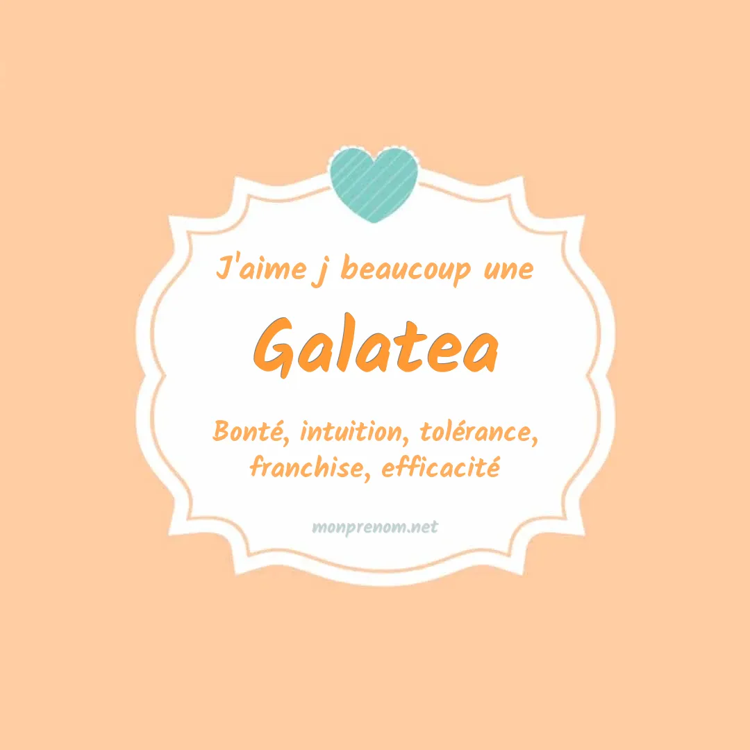 j'aime beaucoup Galatea