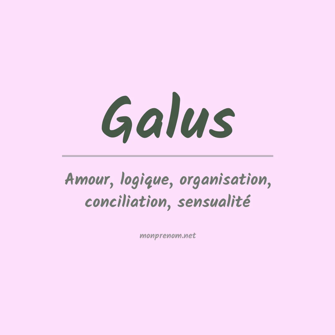 Signification du Prénom Galus