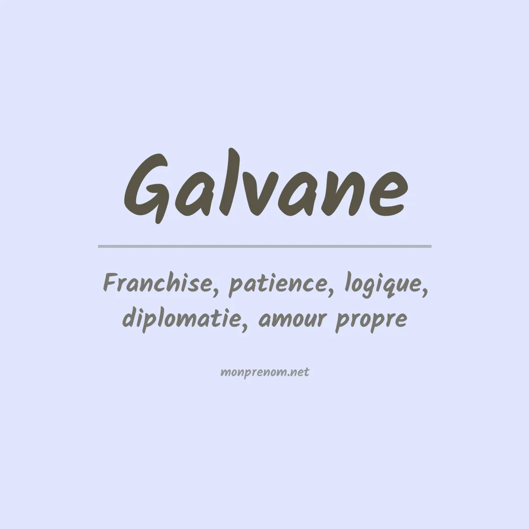 Signification du Prénom Galvane Signification du Prénom Galvane