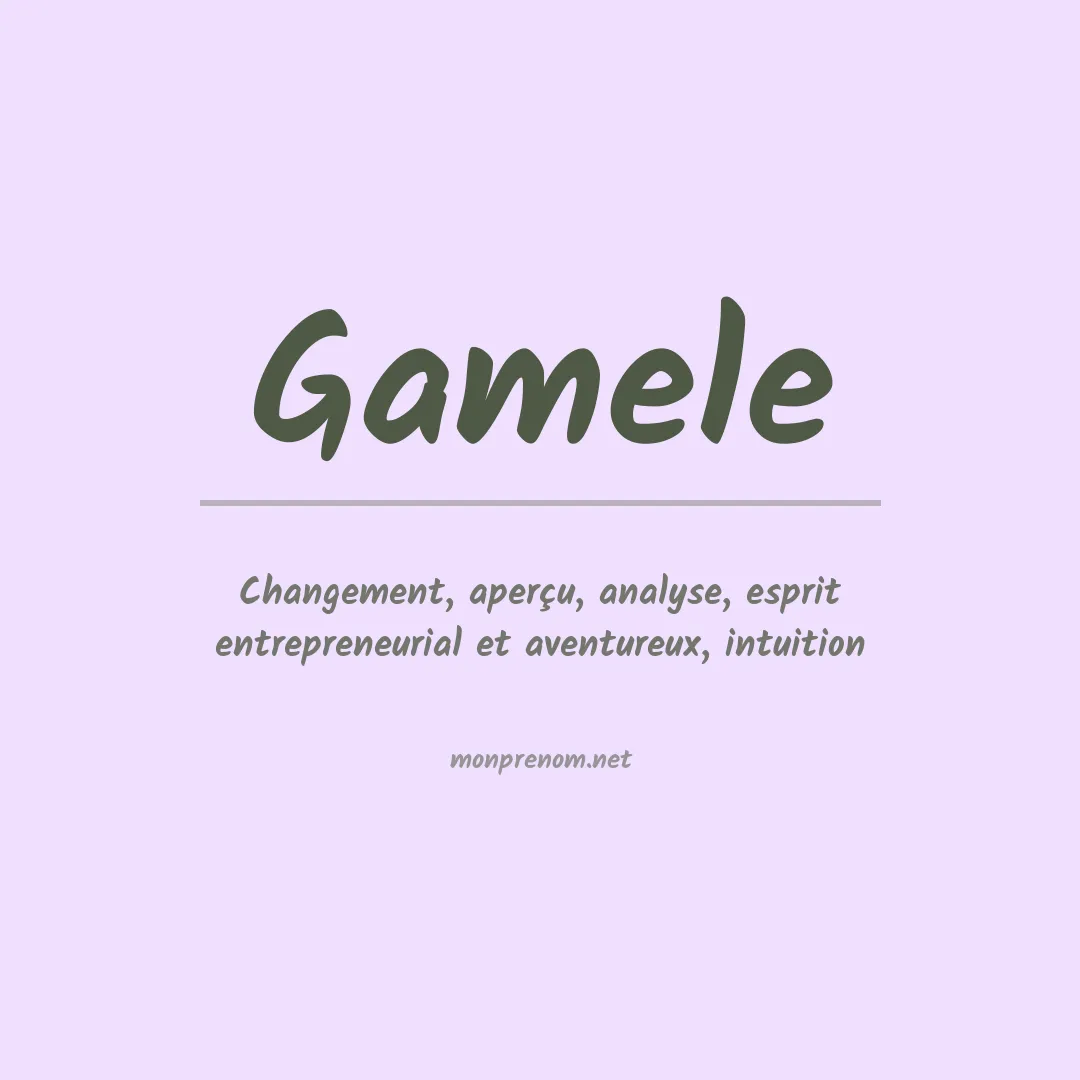Signification du Prénom Gamele Signification du Prénom Gamele
