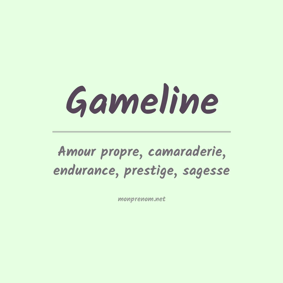 Signification du Prénom Gameline Signification du Prénom Gameline