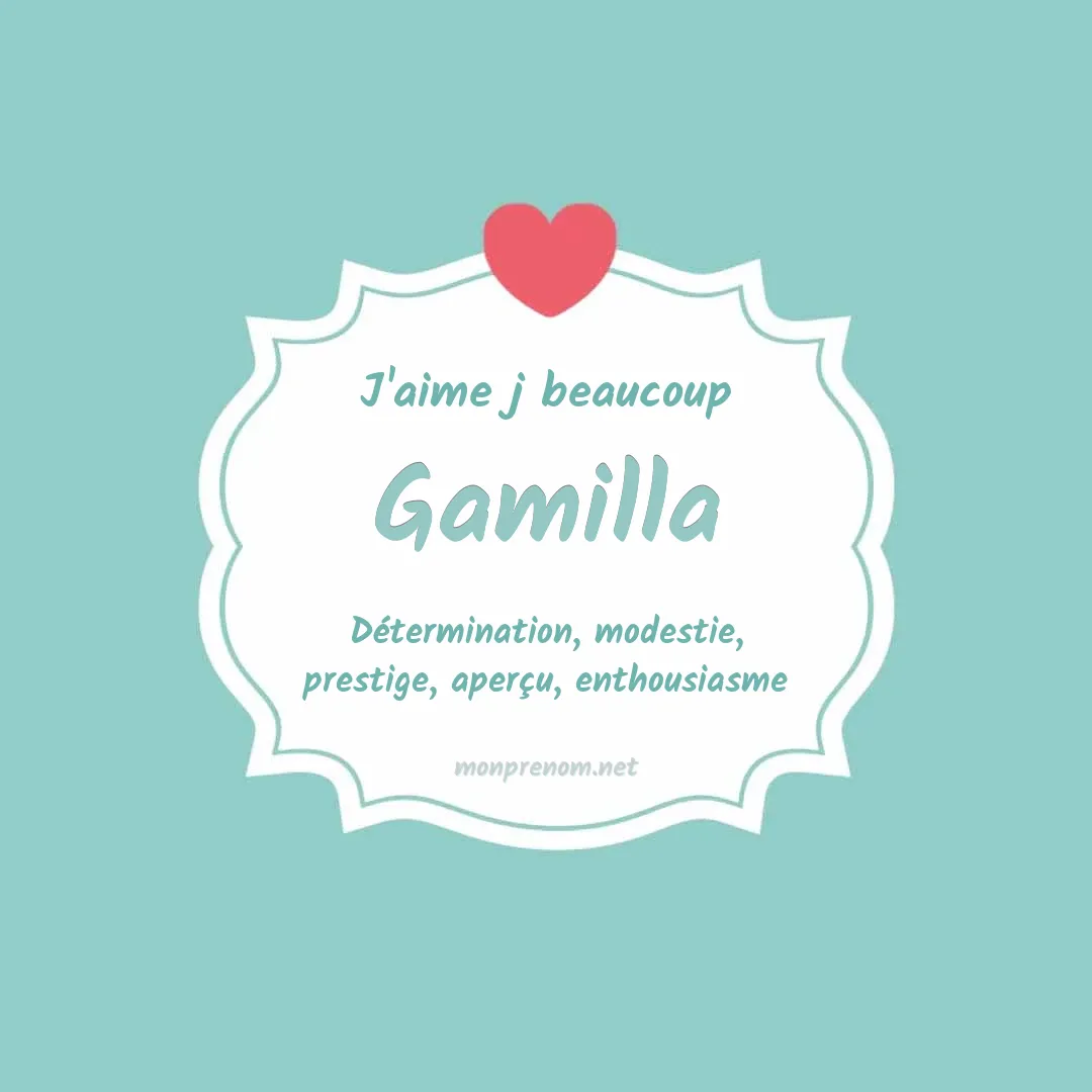 j'aime beaucoup Gamilla