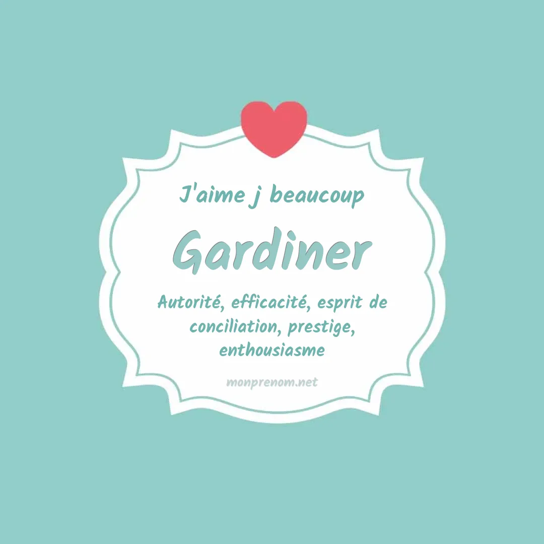 j'aime beaucoup Gardiner