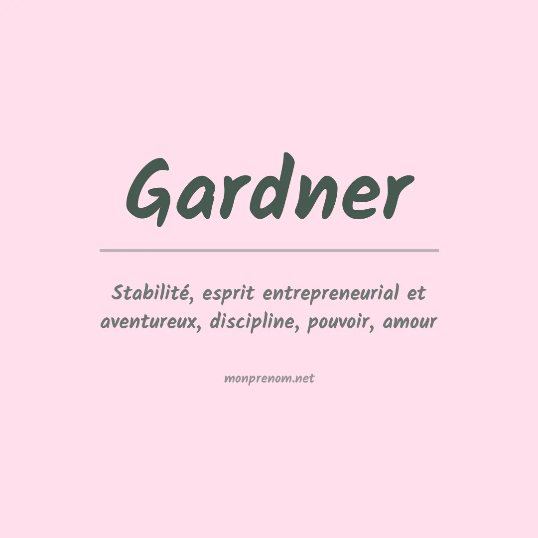 Signification du Prénom Gardner Signification du Prénom Gardner