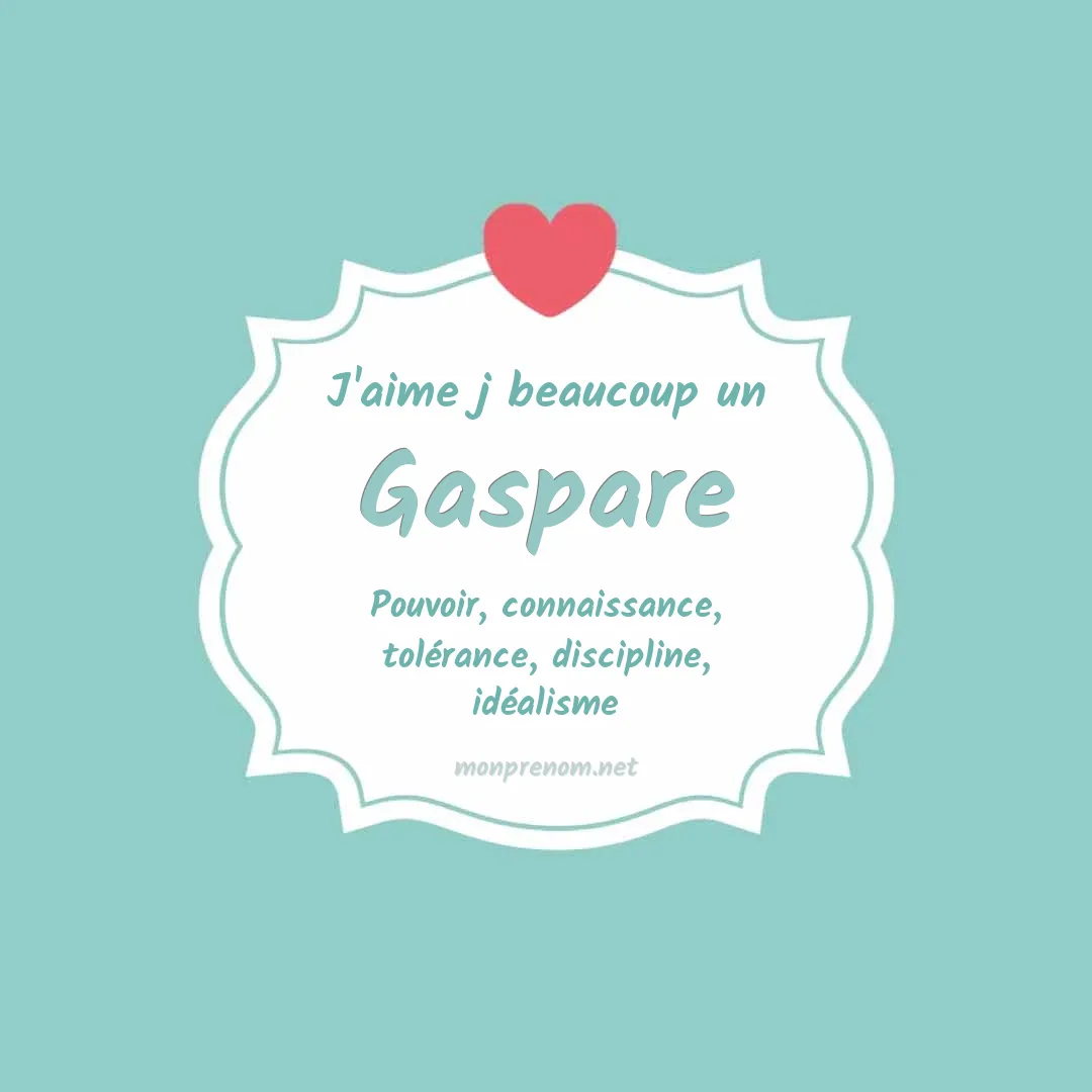 j'aime beaucoup Gaspare