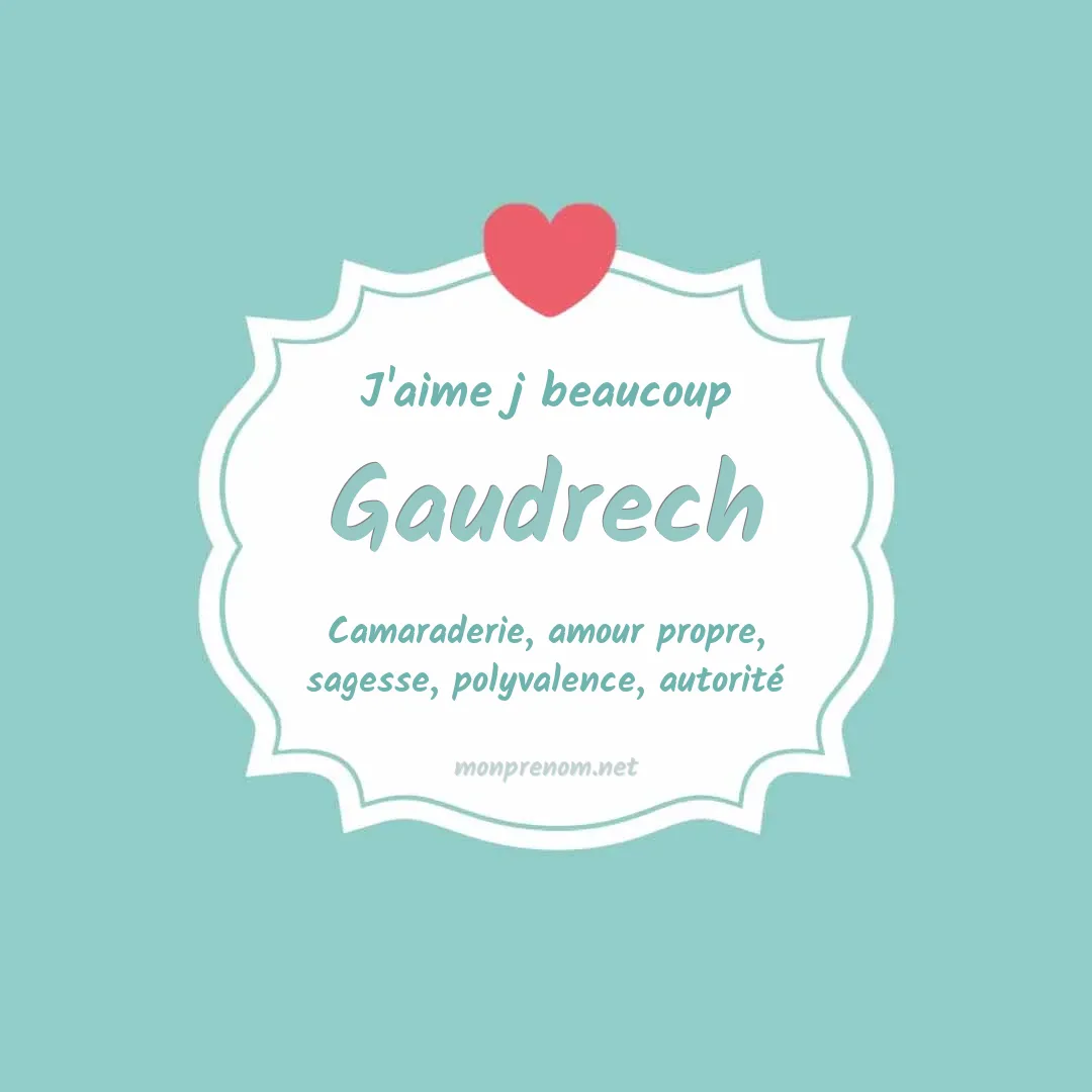 j'aime beaucoup Gaudrech