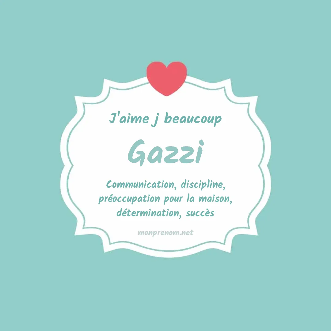 j'aime beaucoup Gazzi
