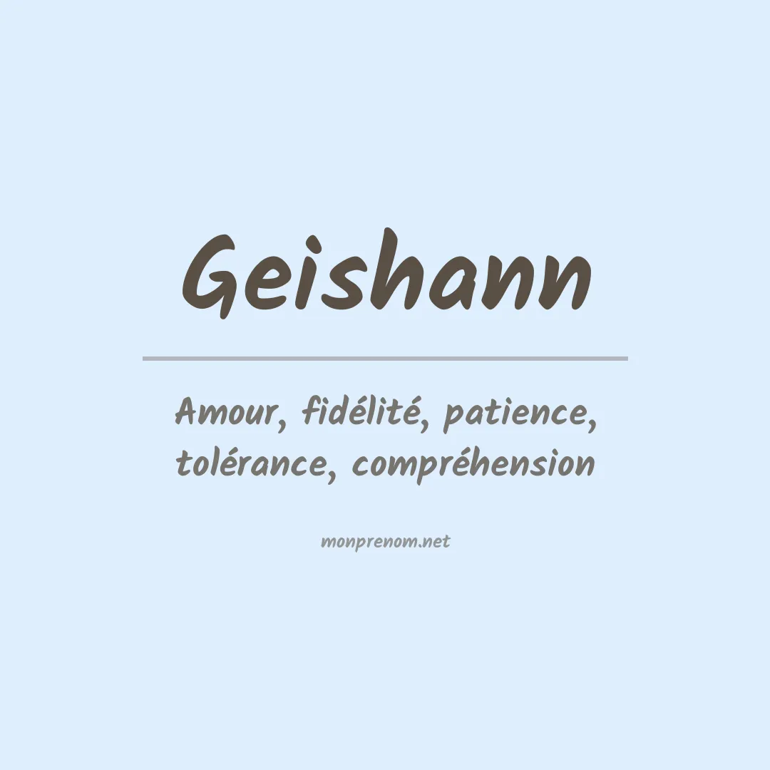 Signification du Prénom Geishann Signification du Prénom Geishann