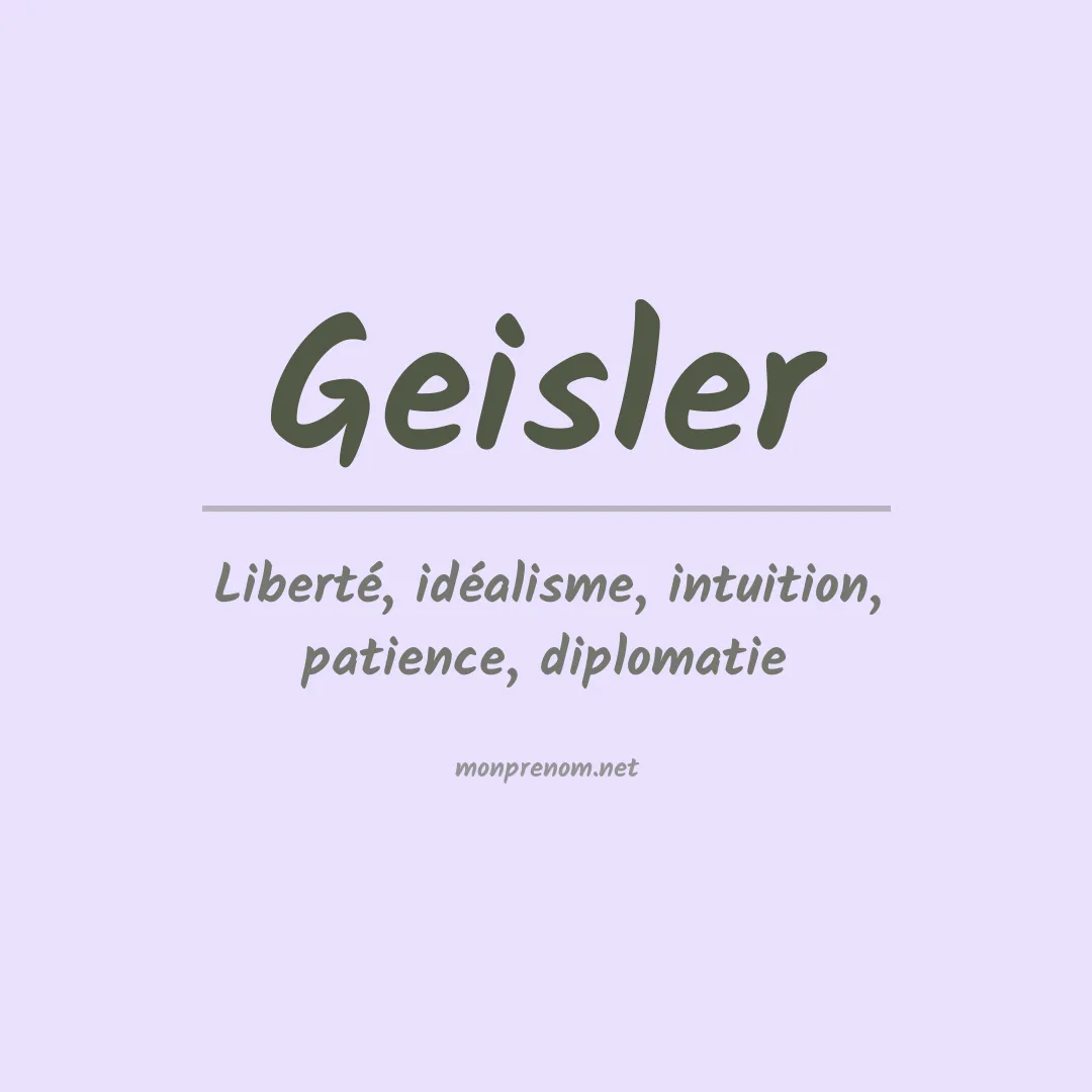 Signification du Prénom Geisler