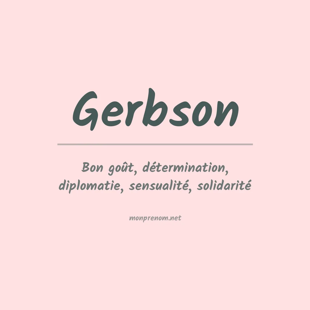 Signification du Prénom Gerbson Signification du Prénom Gerbson