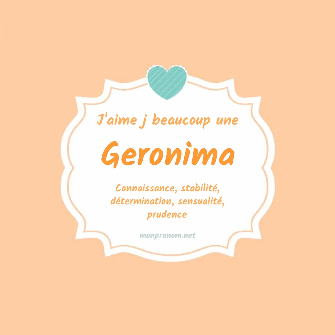 j'aime beaucoup Geronima