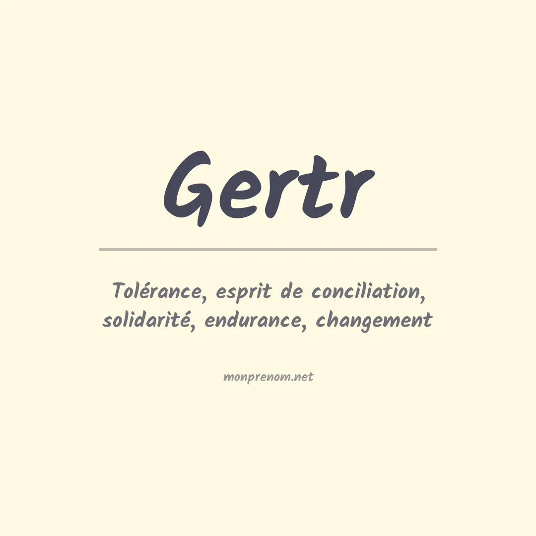 Signification du Prénom Gertr Signification du Prénom Gertr