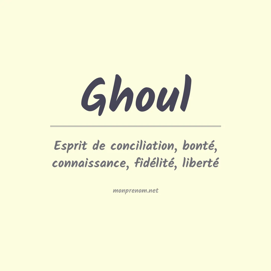 Signification du Prénom Ghoul Signification du Prénom Ghoul