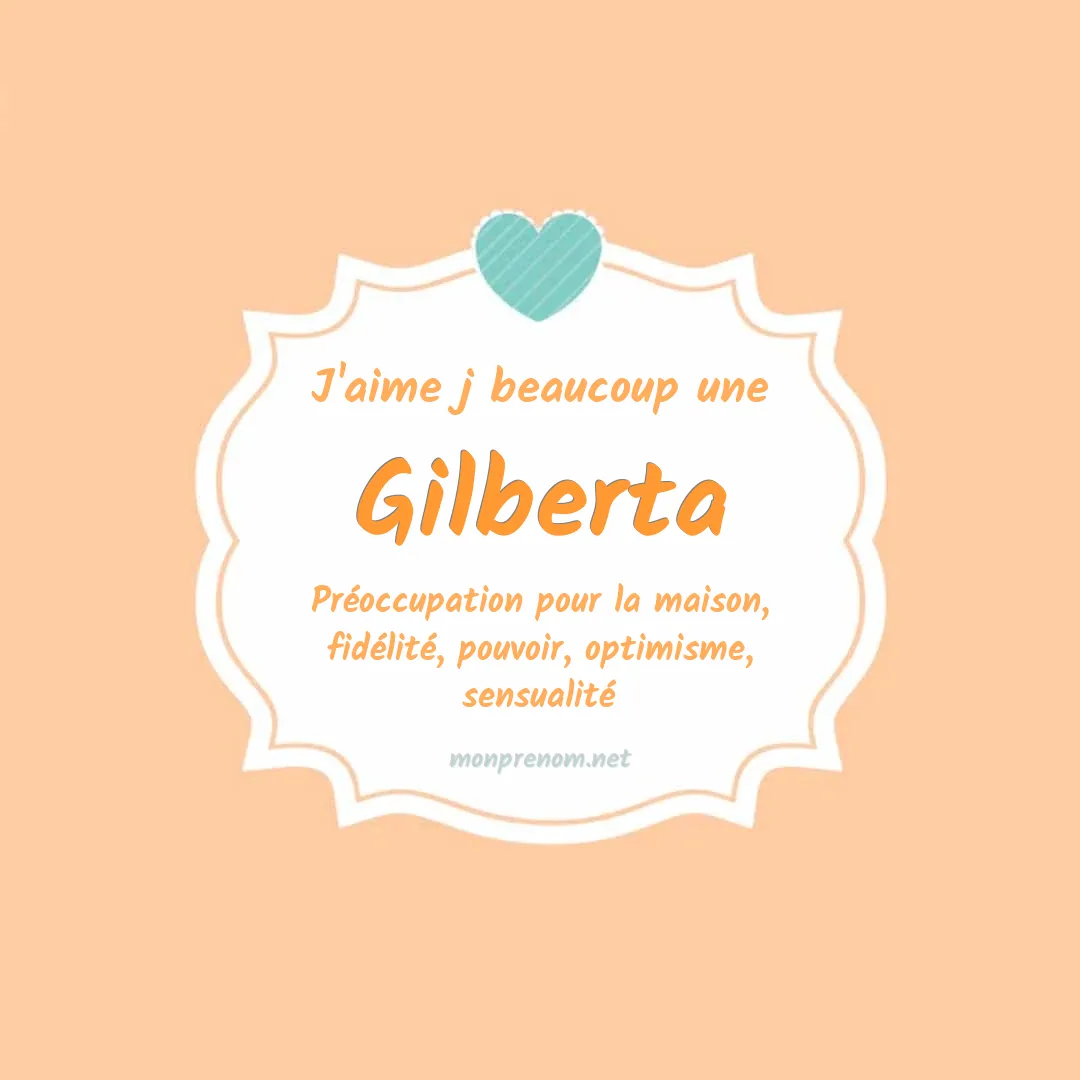 j'aime beaucoup Gilberta