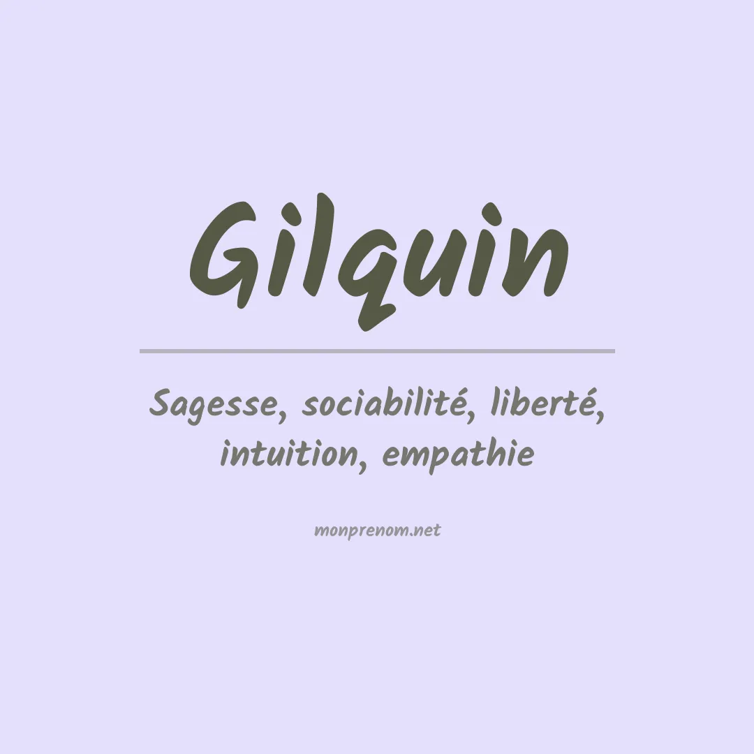 Signification du Prénom Gilquin Signification du Prénom Gilquin
