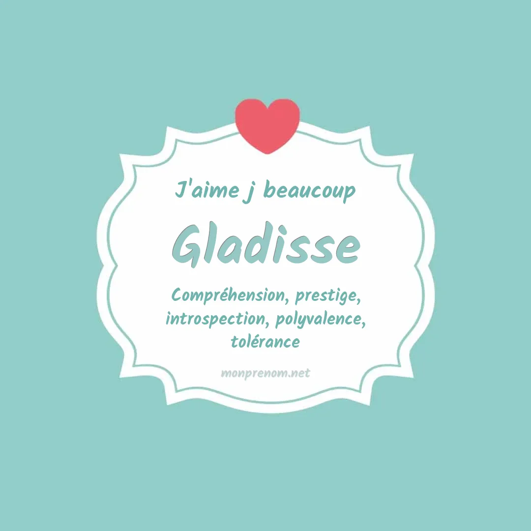 j'aime beaucoup Gladisse