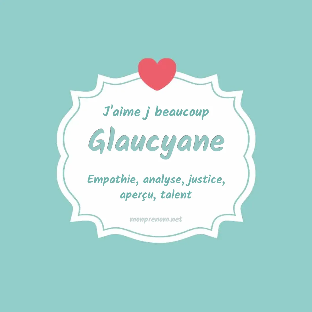 j'aime beaucoup Glaucyane