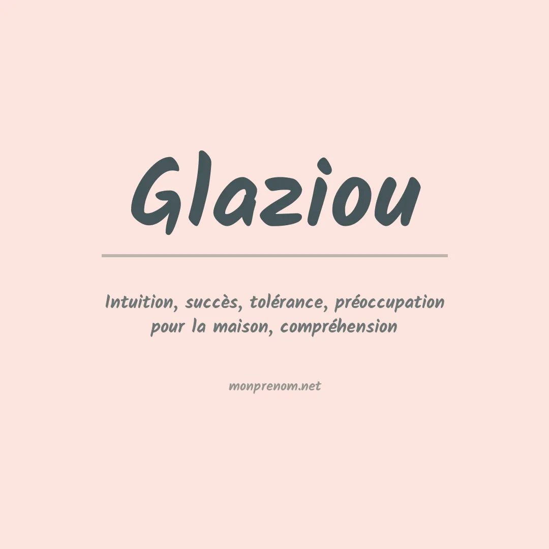 Signification du Prénom Glaziou Signification du Prénom Glaziou